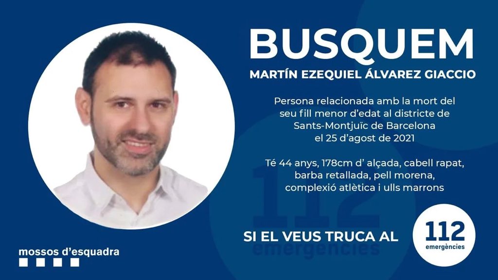 Se busca como presunto asesino de su hijo de 2 años. 

44 años. 
1,78 cm altura.
Ojos marrones. 
Pelo rapado y barba.
Complexión atlética. 

Zona Barcelona.