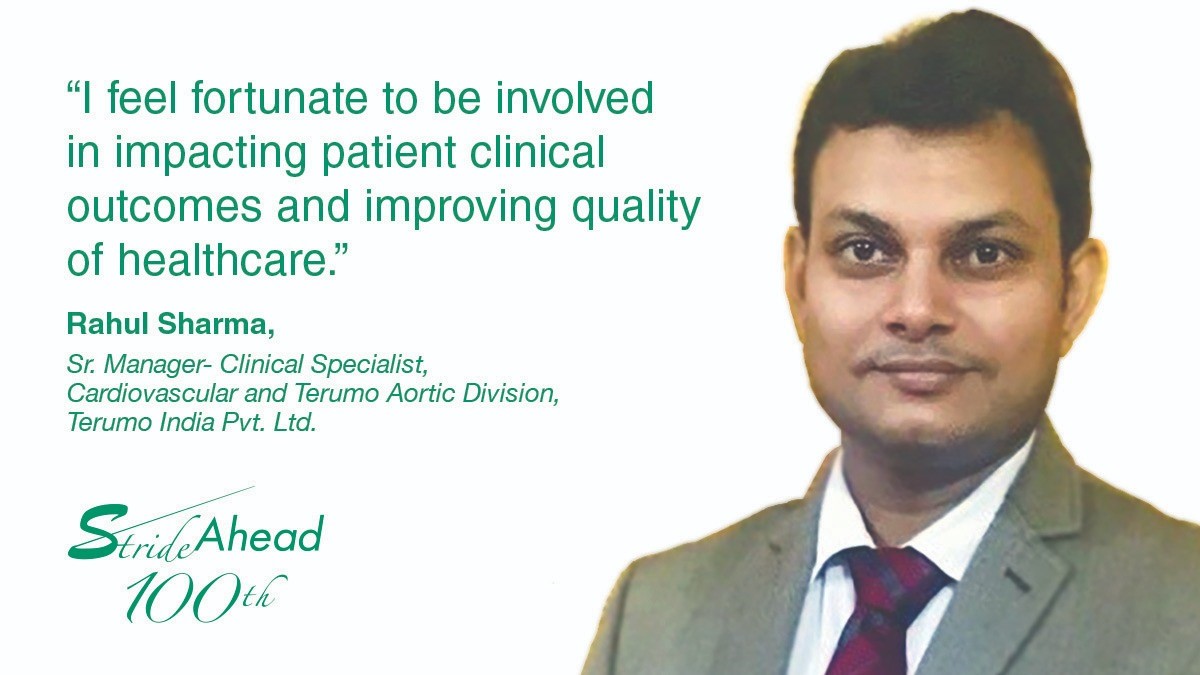 Rahul has been associated with Terumo since 2015. In his own words, he says "I am so proud to work for an organization, that invests in skill building, which in turn helps the healthcare professionals make meaningful difference to the society".

#StrideAhead #CentenaryAnniversary