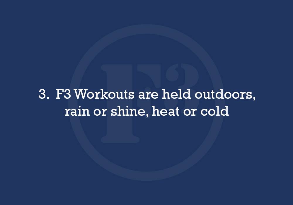 Life is rarely easy. <a href="/F3Nation/">F3</a> is in the business of preparing men for when it inevitably isn't. We aim to make men durable through the good, but mostly the bad. That's why our workouts happen rain/sleet/snow/shine. If it was easy, everyone would do it.

Core Principle #3