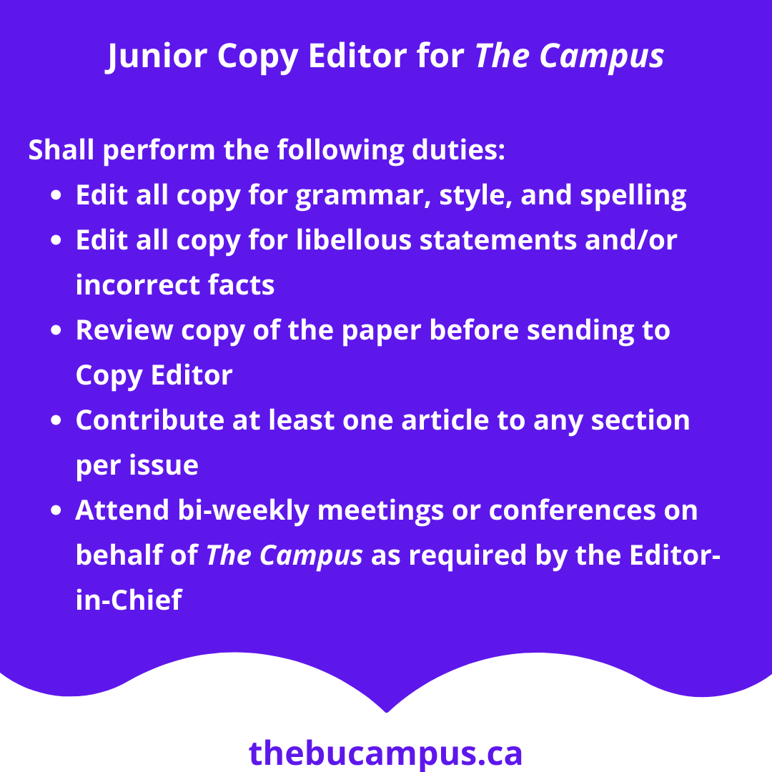 The Campus is looking for a JUNIOR COPY EDITOR! Looking to become a part of The Campus team? Consider joining us as the Junior Copy Editor! Swipe for more information about this position or visit thebucampus.ca