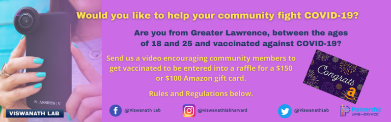 62.3 percent of our eligible Lawrence residents  have been fully immunized against COVID-19. We still have a lot of work to do!

The Viswanath Lab has extended the vaccine contest until September 6, 2021, in collaboration with the MHTF.