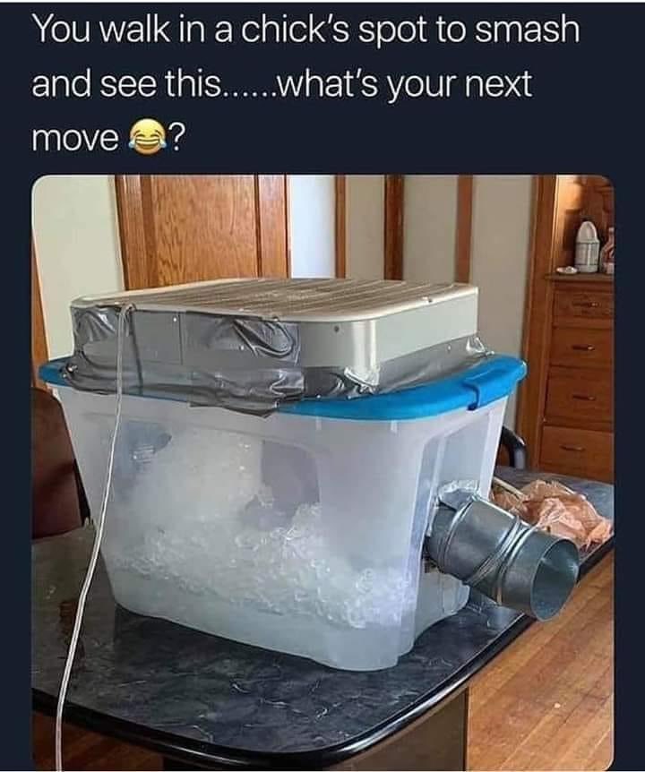 TheRealCSTAX's tweet image. Me: I be right back
Her: where you going ? 
Me: To go get some more ice 

I never came back.