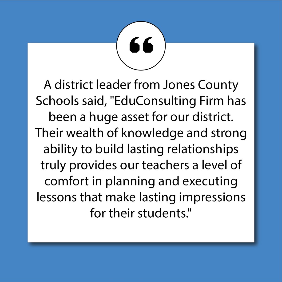 #ThursdayTestimonial 
'Their [EduConsulting Firm] wealth of knowledge and strong ability to build lasting relationships truly provides our teachers a level of comfort in planning and executing lessons that make lasting impressions for their students.'