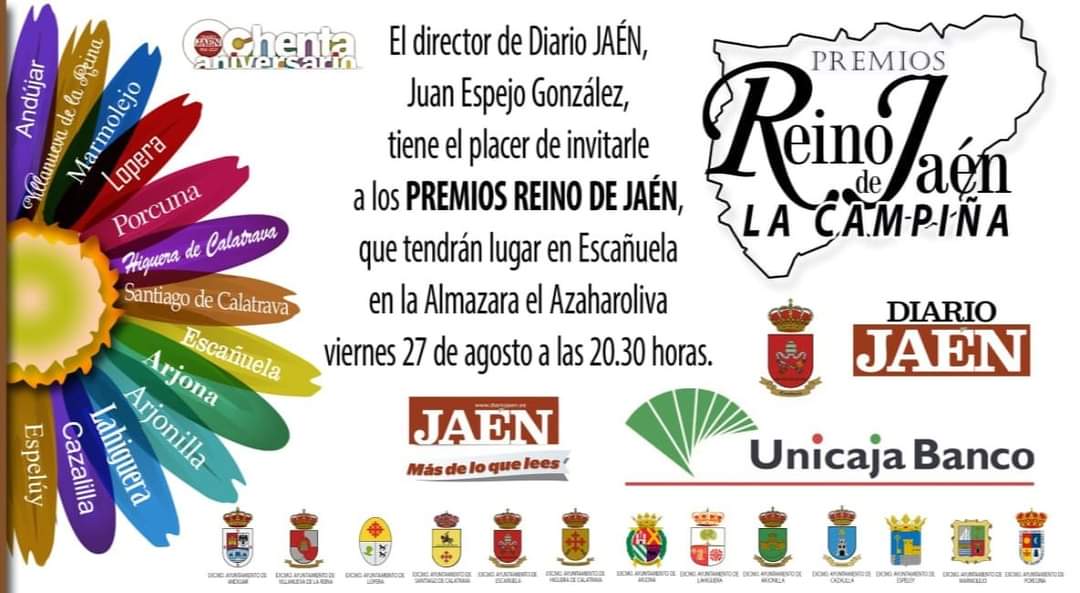 𝗣𝗥𝗘𝗠𝗜𝗢𝗦 𝗥𝗘𝗜𝗡𝗢 𝗗𝗘 𝗝𝗔𝗘́𝗡 "𝗟𝗔 𝗖𝗔𝗠𝗣𝗜𝗡̃𝗔"

Hacemos extensiva la invitación del director del DIARIO JAÉN, Juan Espejo, a los vecinos y vecinos de Escañuela para asistir mañana Viernes 27 de Agosto a la GALA DE LOS PREMIOS REINO DE JAÉN "LA CAMPIÑA".