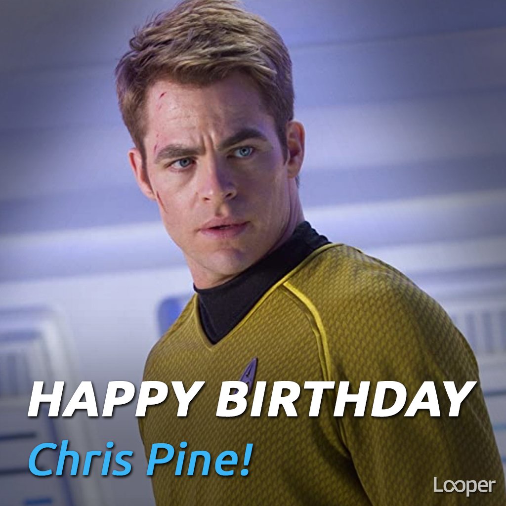 Happy Birthday to star Chris Pine! 