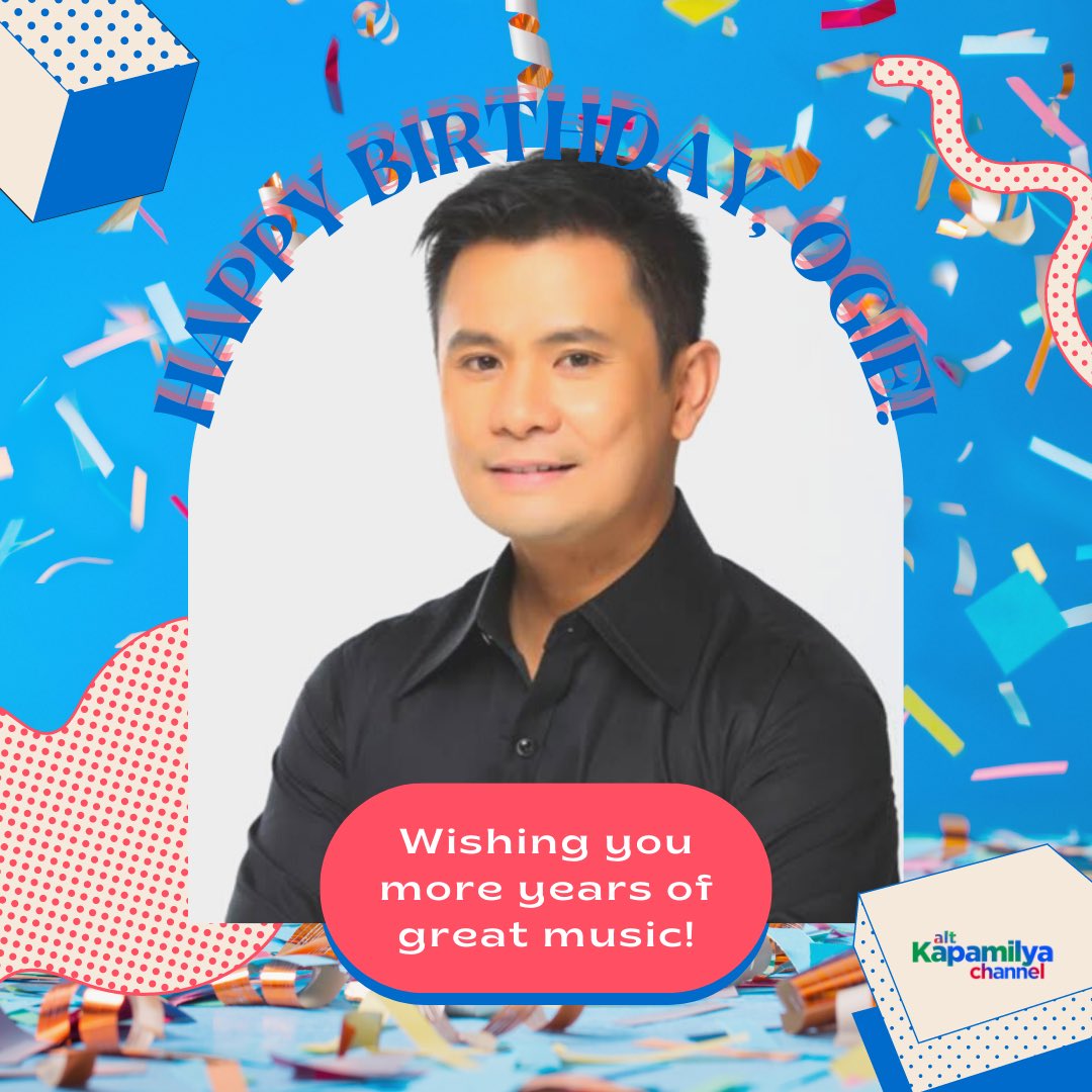 Happy Birthday King of OPM Ogie Alcasid Love, 
AltKapamilyaChannel    