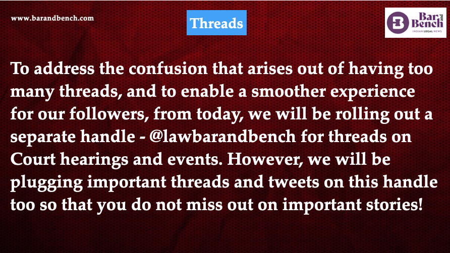 To address the confusion that arises out of having too many threads, and to enable a smoother experience for our followers, from today, we will be rolling out a separate handle <a href="/lawbarandbench/">Bar & Bench - Live Threads</a>, for threads on Court hearings and events. #LiveThreads #Threads 🧵
