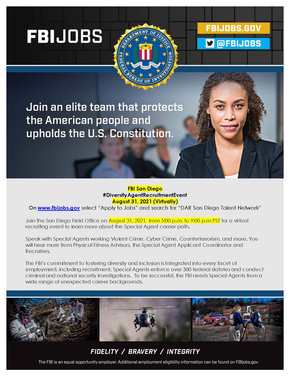 Join the San Diego Field Office on August 31, 2021, from 5:00 p.m. to 9:00 p.m PST for a virtual recruiting event to learn more about the Special Agent career path.  Speak with Special Agents working Violent Crime, Cyber Crime, Counterterrorism, and more. You will hear more from Physical Fitness Advisors, the Special Agent Applicant Coordinator and Recruiters.