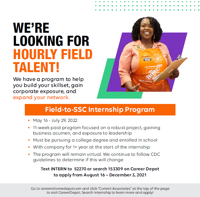 Hourly store associates-we have an awesome opportunity for you! If you're still enrolled in school and are looking to gain hands-on experience in your area of study, check out Home Depot's Field-2-SSC Summer Internship. Text INTERN to 52270 to learn more and apply!