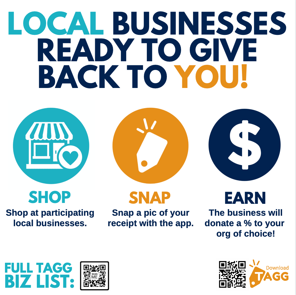 What’s the easiest way to raise funds and donate? TAGG, WE’RE IT!
SHOP🛍 – Shop at participating local businesses⠀
SNAP🤳🧾– Snap a pic of your receipts with the TAGG app⠀
EARN💰– The business will donate a % to your school, non-profit, place of worship, team/member of choice