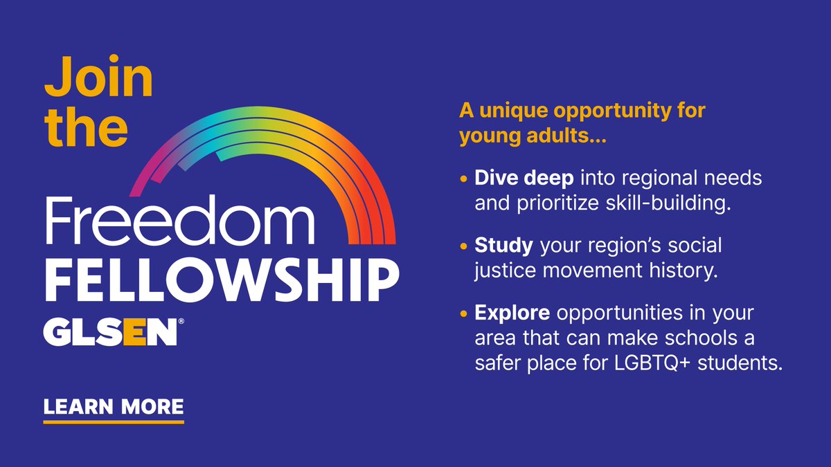 We are excited to introduce the GLSEN Freedom Fellowship, a program that gives folks ages 18 to 25 the opportunity to learn, organize, and make change in their region!
