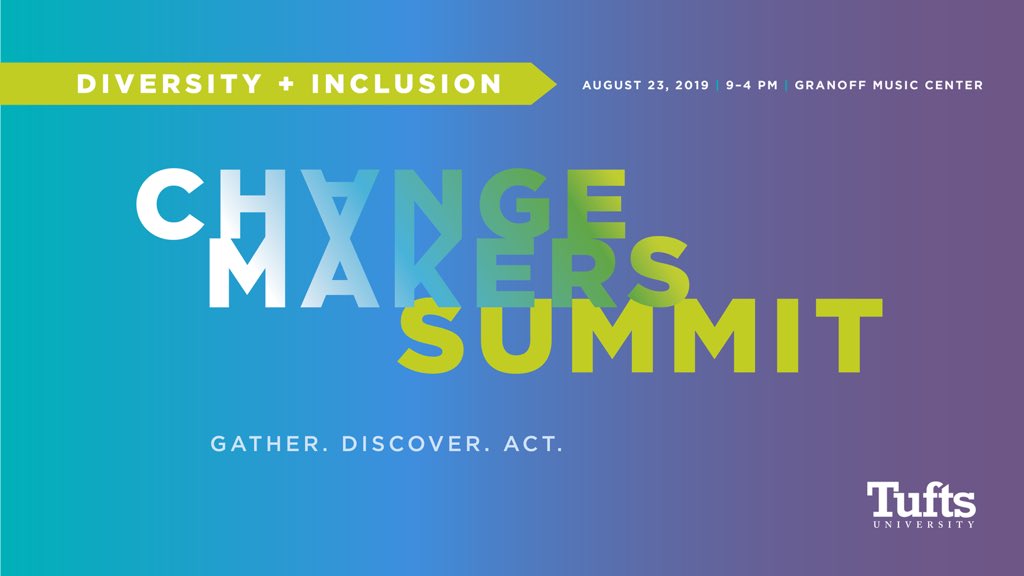 Tufts University is thrilled to be hosting our inaugural #TuftsChangemakers Summit on Diversity &amp; Inclusion on August 23rd. Register today! Tuftschangemakers.weebly.com