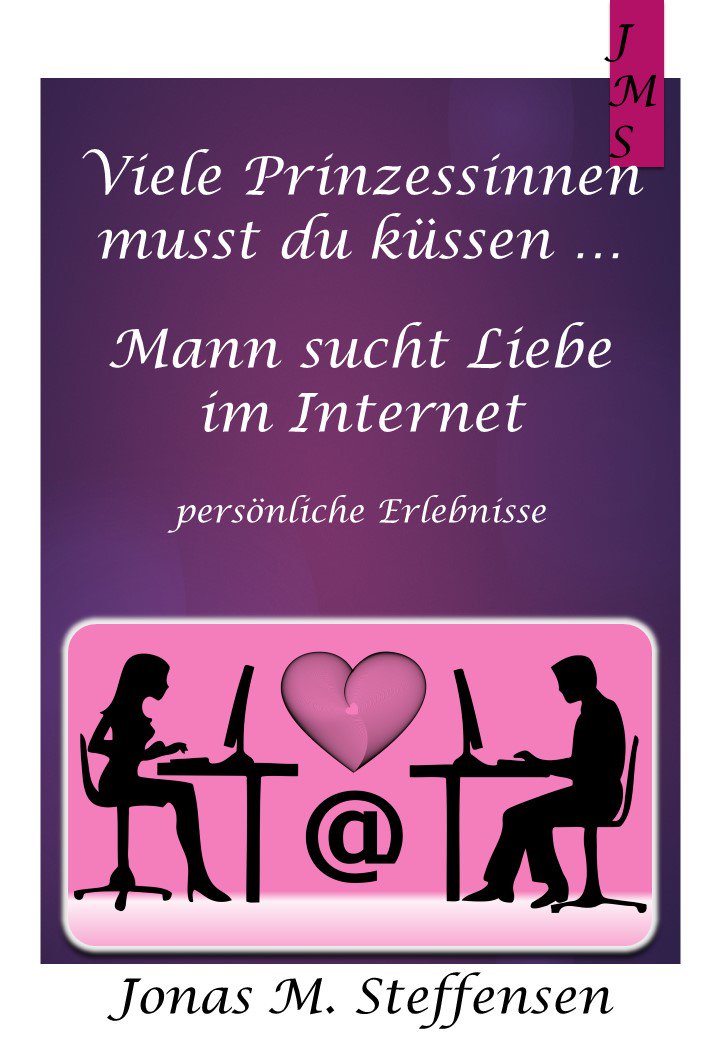 Viele Prinzessinnen musst du küssen ...Mann sucht Liebe im Internet. 