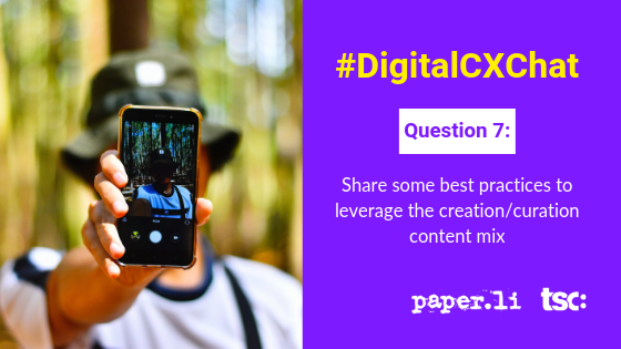 TSCAmericas's tweet photo. Question 7: Share some best practices to leverage the creation/curation content mix #DigitalCXChat https://t.co/UrlkaPBtYq