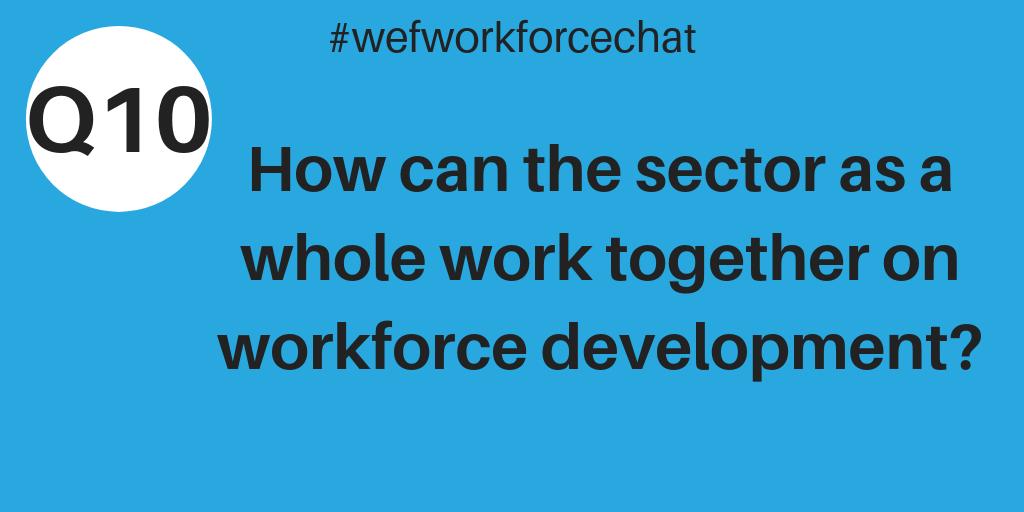 WEForg's tweet photo. Q10: And our final #wefworkforcechat question: How can the sector as a whole work together on workforce development? https://t.co/50NxPk55z2