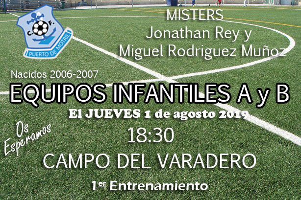 Infantiles del Puerto Año nacimiento 2006-2007
Equipo A y B
Primer Entrenamiento Jueves 1 de Agosto 18:30
Campo del Varadero

Os Esperamos

Entrenadores: Jonathan Rey y Miguel Rodriguez Muñoz

Coordinador del Club: 605858927 Francis