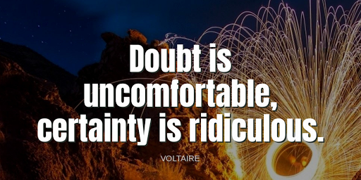 TheZigZiglar's tweet photo. "Doubt is uncomfortable, certainty is ridiculous."-Voltaire https://t.co/2fKCrWejpw
