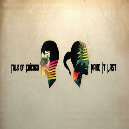 NP| Make it Last 
By. <a href="/TalkofchicagoFM/">Talk of Chicago</a> 
on <a href="/PandoraMusic/">Pandora</a>
pandora.com/artist/talk-of…