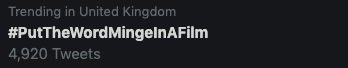 Reasons why I love the UK: #PutTheWordMingeInAFilm