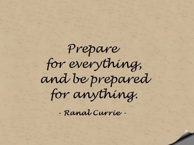 Retweet if you are going to BE PREPARED today.

Prepare for everything, and be prepared for anything. 
  #quote  #ThursdayThoughts