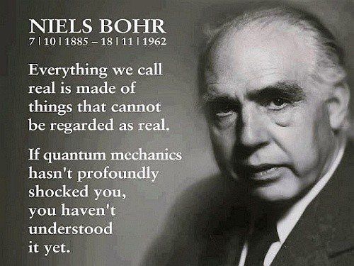 If quantum mechanics 
hasn't profoundly shocked you,

You haven't understood 
it yet."

buff.ly/2GAefru
