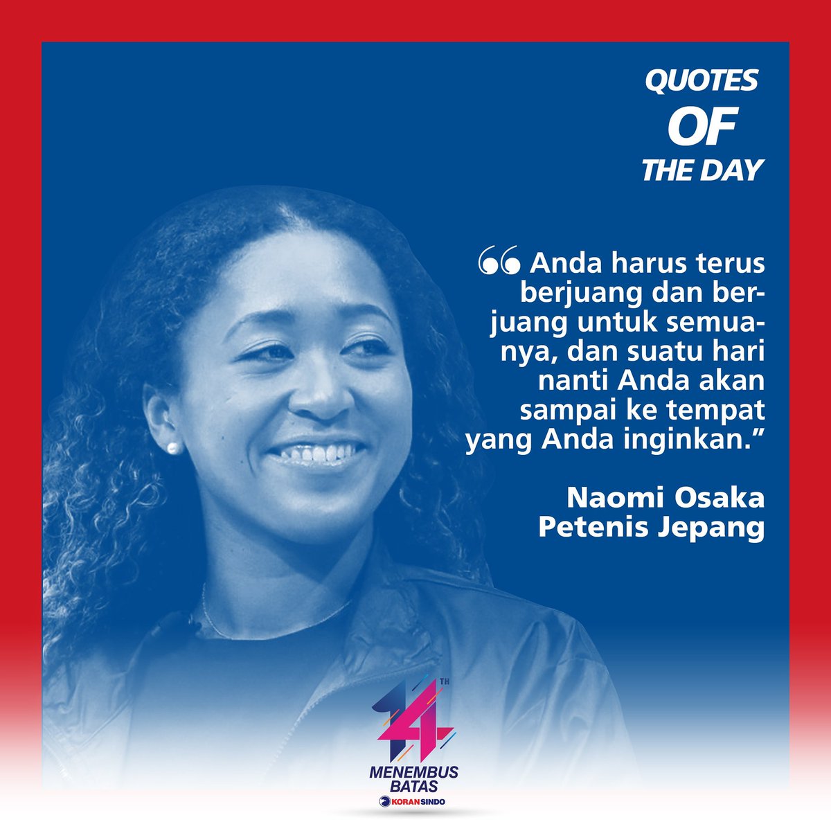 'Anda harus terus berjuang dan berjuang untuk semuanya, dan suatu hari nanti Anda akan sampai ke tempat yang Anda inginkan.'  -Naomi Osaka, Petenis Dunia

#sindoquote #JumatBerkah