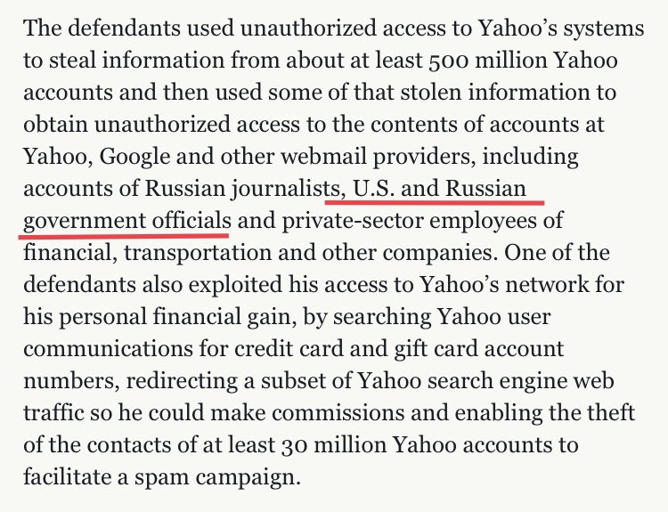 13 And even worse yet, the DOJ press release for the Yahoo hack indictment clearly states that the hack was used to gain access to US Govt Employees! https://www.justice.gov/opa/pr/us-charges-russian-fsb-officers-and-their-criminal-conspirators-hacking-yahoo-and-millions