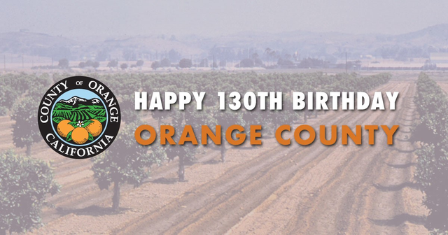 It's the County of Orange's 130th anniversary, and we would like to take this day to thank our community for shaping the County to what it is today! #OCturns130.