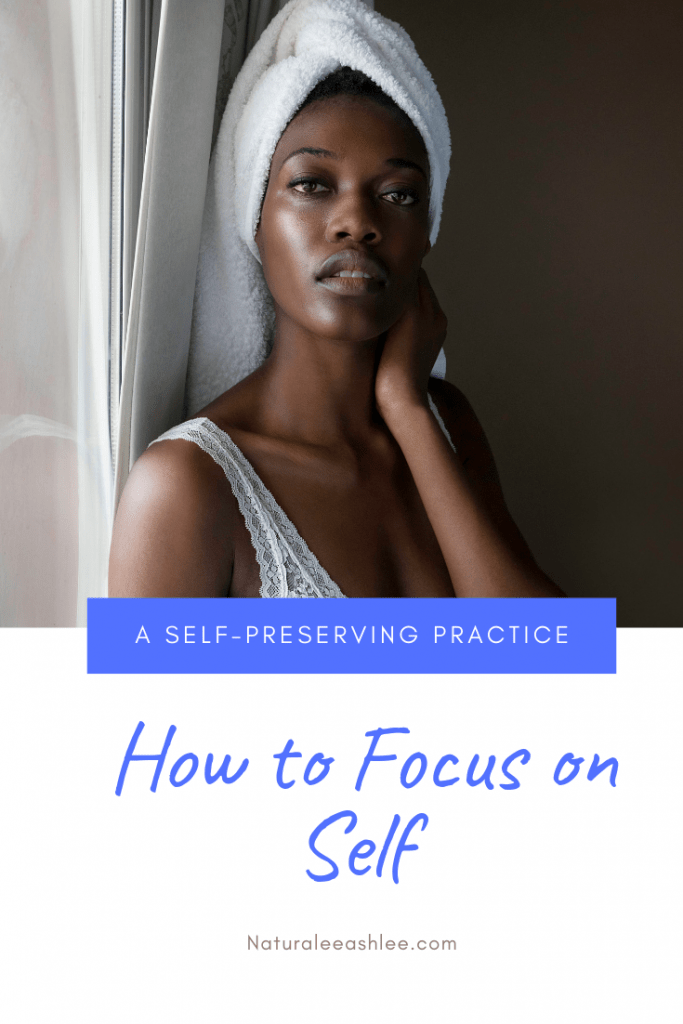 How to Focus on Self naturaleeashlee.com/how-to-focus-o…