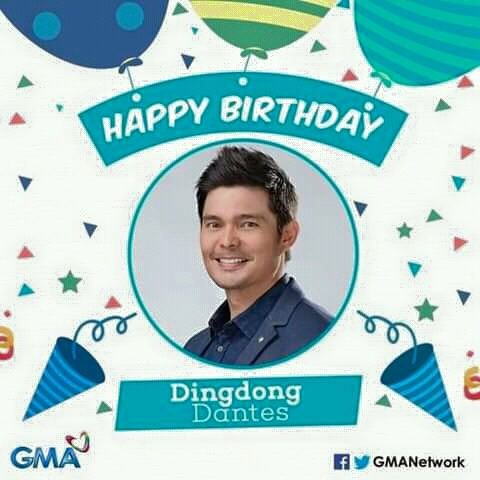 Happy Birthday to our Kapuso primetime king, Dingdong Dantes ( from your family!   