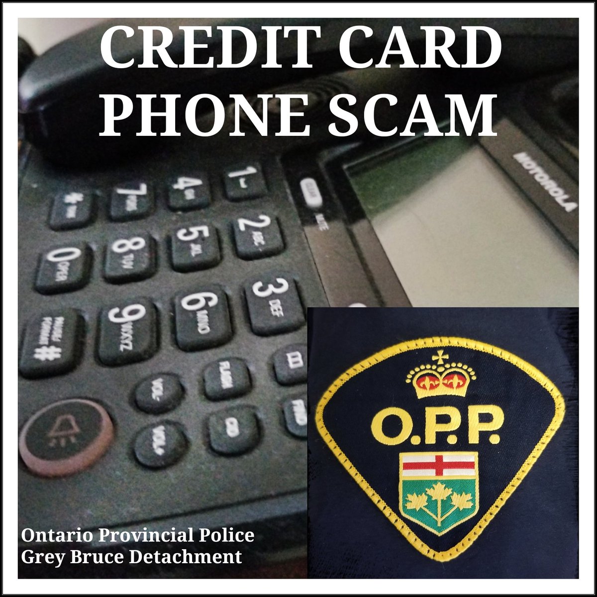 #GreyBruceOPP
There is a SCAM going around you should be aware of. Person calls your phone, claims to be from credit card company, tell you your card has false purchases. They ask questions for personal info. 
DON'T ANSWER, HANG UP &amp; CALL YOUR BANK. REPORT IT at <a href="/canantifraud/">Canadian Anti-Fraud Centre</a> ^ab