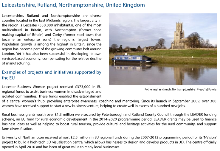 Leicestershire, Rutland, Northamptonshire:-Leicester Business Women project, £373,000 in EU funds to assist business women in disadvantaged communities. -Over £1.3m for rural economy.-£2.5m for the Univ. of Northampton for its 'NVision' project to build 3D visualisation centre