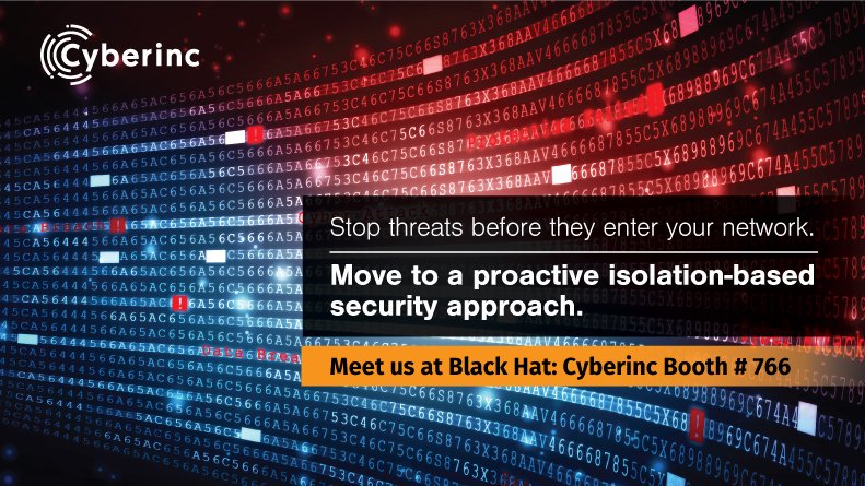 Cyberinc_Secure's tweet image. Don&apos;t chase threats, get ahead of attackers with #RemoteBrowser Isolation. Move beyond detection. Start Isolation.
Meet us at @BlackHatEvents 2019, #LasVegas
bit.ly/2YVJrZn
