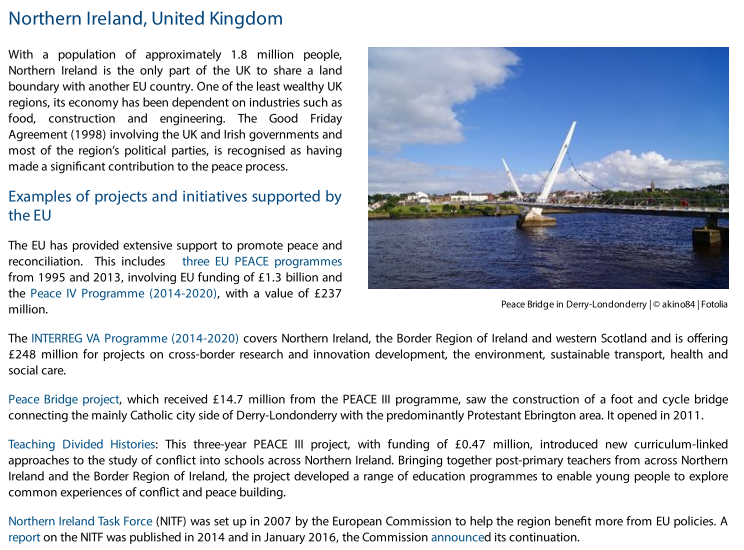 Northern Ireland:-The EU PEACE programmes from 1995 and 2013, involving £1.3 billion and the Peace IV Programme (2014-2020), with a value of £237m.-£248m for projects on cross-border research and innovation development, environment, sustainable transport, health and social care