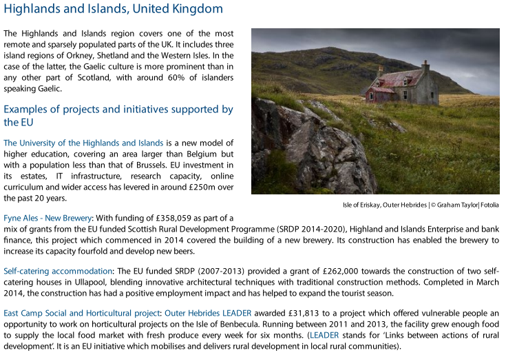 Highlands and Islands:- £250m over the past 20 years for the University of the Highlands and Islands (IT infrastructure, research capacity...)-Fyne Ales - New Brewery: building, funding of £358,059 as part of a mix of grants from the EU funded Scottish Rural Development Prog