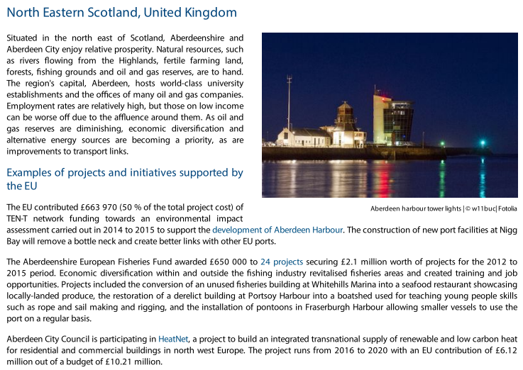 North Eastern Scotland:-£2.1m to revitalised fisheries areas and created training and job opportunities. -Aberdeen City Council is participating in HeatNet, a project to build an integrated transnational supply of renewable heat for residential buildings :£6.12 million