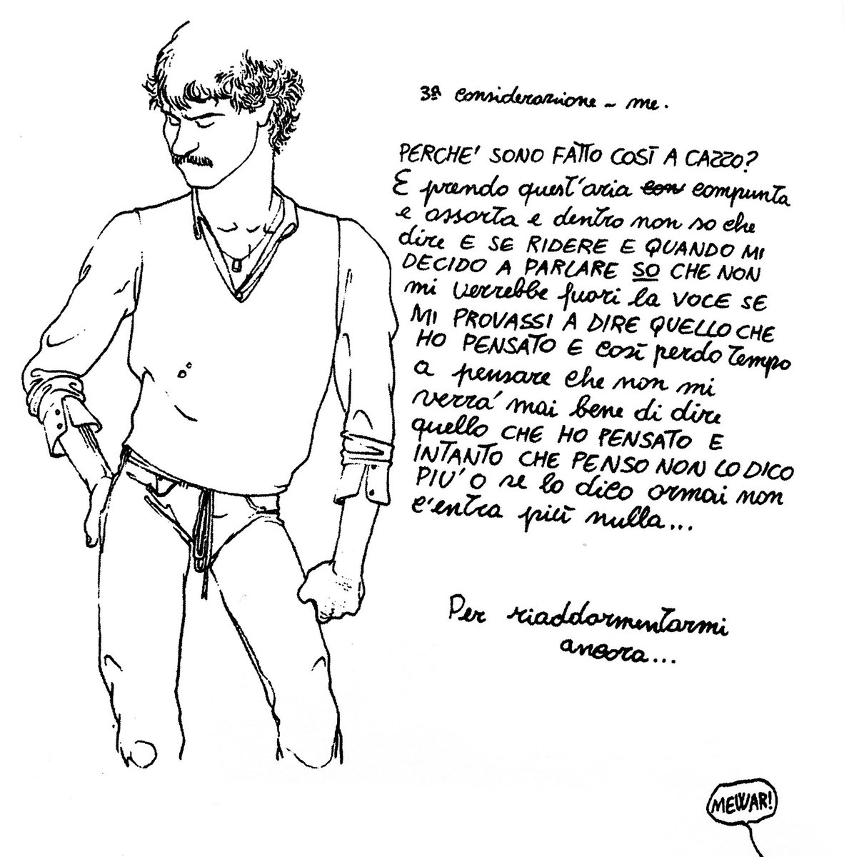 Per quelli che sono fatti così a cazzo...
(Andrea Pazienza, «Le straordinarie avventure di Pentothal»)