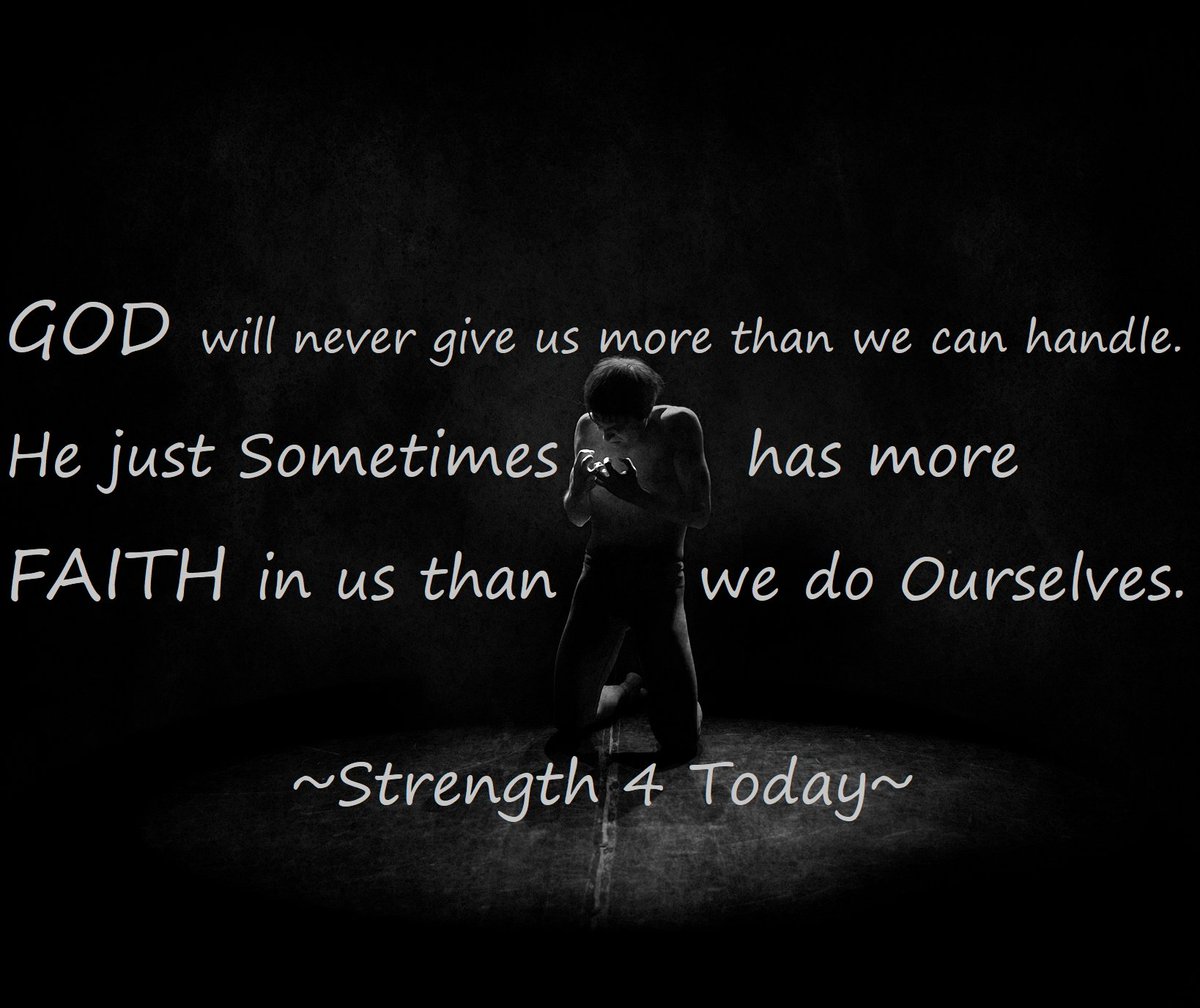 Strengthfor2day's tweet photo. GOD will never give us more than we can handle. He just Sometimes has more FAITH in us than we do Ourselves. #God #CanHandle #Faith #Courage #Hope #Strength #Fortitude #Love #Strengthfor2day https://t.co/wjnImYhF1S