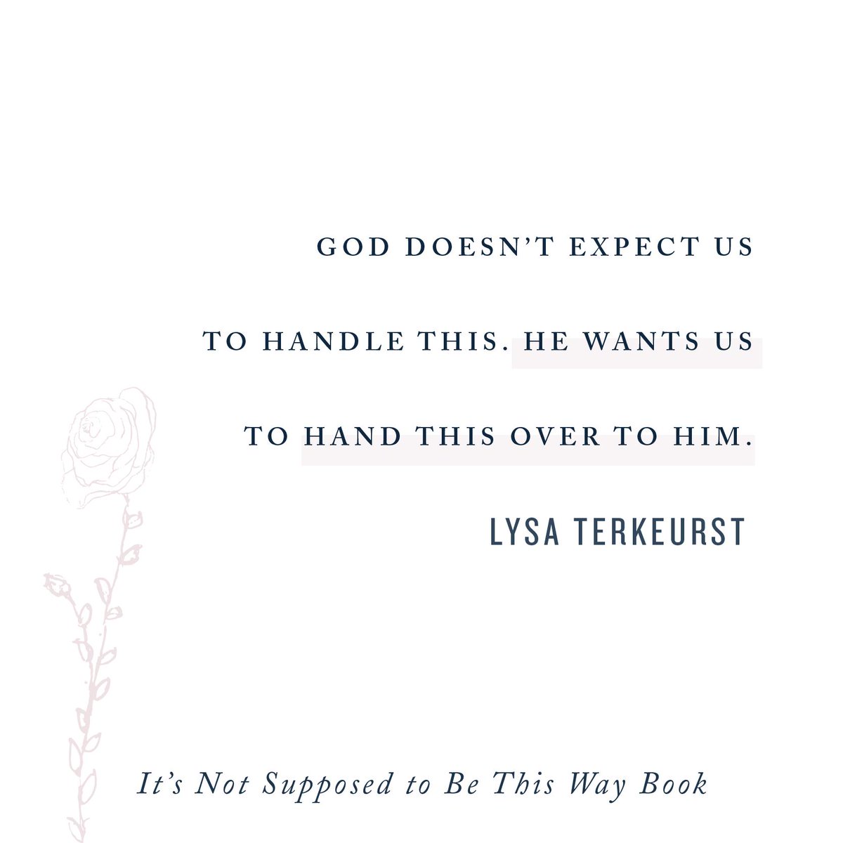 LysaTerKeurst's tweet photo. Surrendering to God isn’t giving in; it’s giving up! Giving up carrying the weight of all that’s too much for us to our God, who not only can carry it but use it for good. #ItsNotSupposedToBeThisWay https://t.co/pFaPT4kpsY