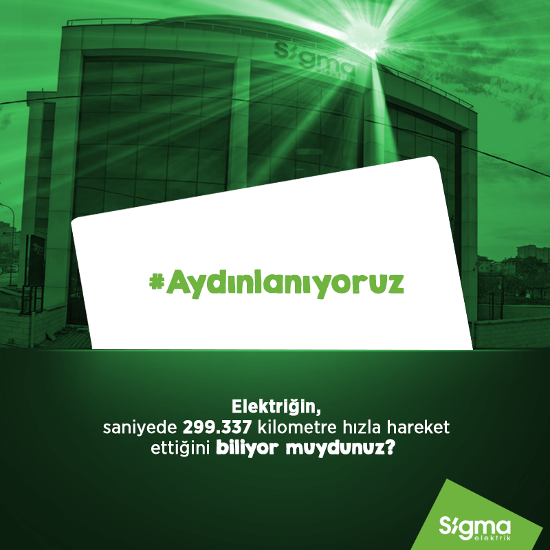 Sigma Elektrik ile #aydınlanıyoruz köşemizde bu hafta; Elektriğin, saniyede 299.337 kilometre hızla hareket ettiğini biliyor muydunuz?