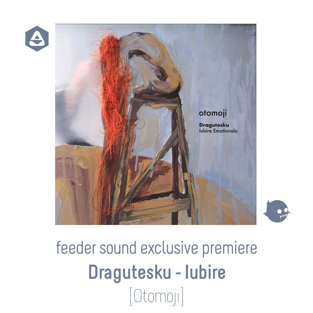 feeder sound exclusive premiere: Dragutesku – Iubire [Otomoji] feeder.ro/2019/07/22/dra…