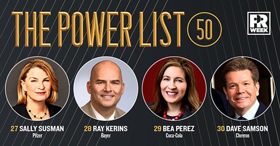 PRWeekUS's tweet photo. The Powerlist 2019:

27. Sally Susman- @pfizer https://t.co/5CIlesXysW

28. Raymond F. Kerins Jr.- @BayerUS https://t.co/tIVd535xJw

29. Bea Perez- @CocaCola  https://t.co/VaodOSf6al 

30. Dave Samson- @Chevron  https://t.co/6NG6rru7wv

#PRWeekPowerlist50 https://t.co/16YuCUvmli