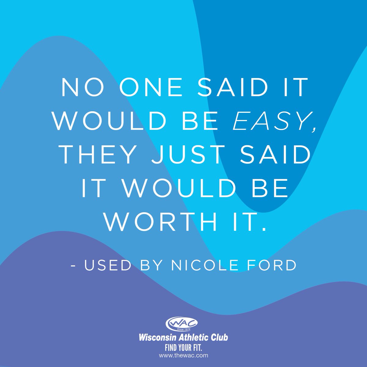 TheWAC's tweet photo. "No one said it would be easy, they just said it would be worth it." Words to remember and used by Nicole Ford of Greenfield. Happy Monday everyone! #MotivationalMonday #theWAC #FindYourFit https://t.co/RfwEH919Sn