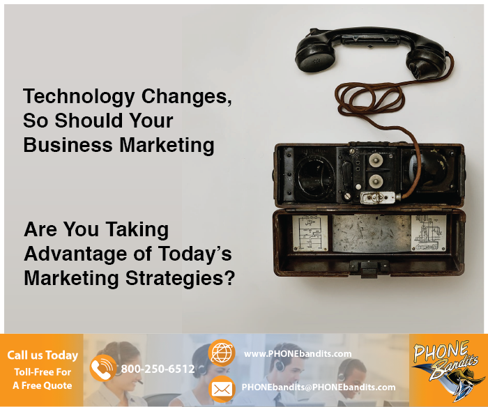 Technology changes so should your marketing strategies! Digital marketing, social media marketing, geo-fencing and more will help your business grow! Call us today 800-250-6512 or visit our website Phonebandits.com to learn more!