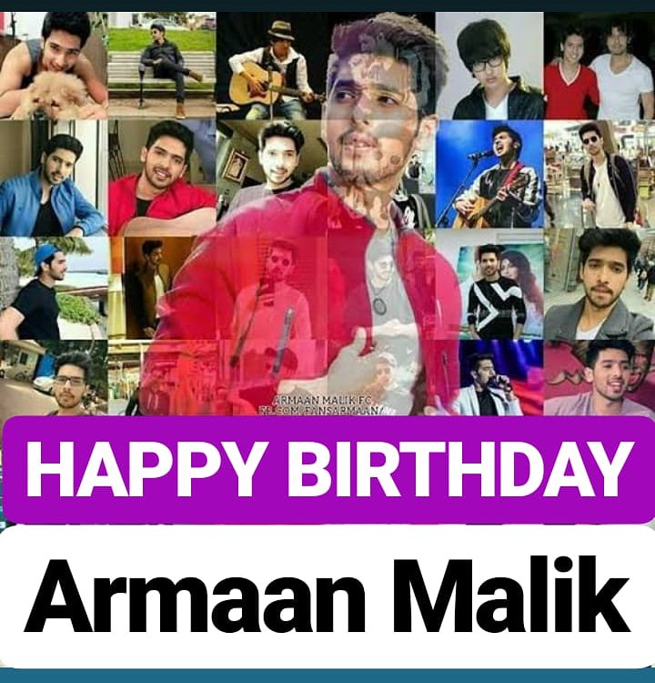  HAPPY BIRTHDAY 
Armaan Malik 