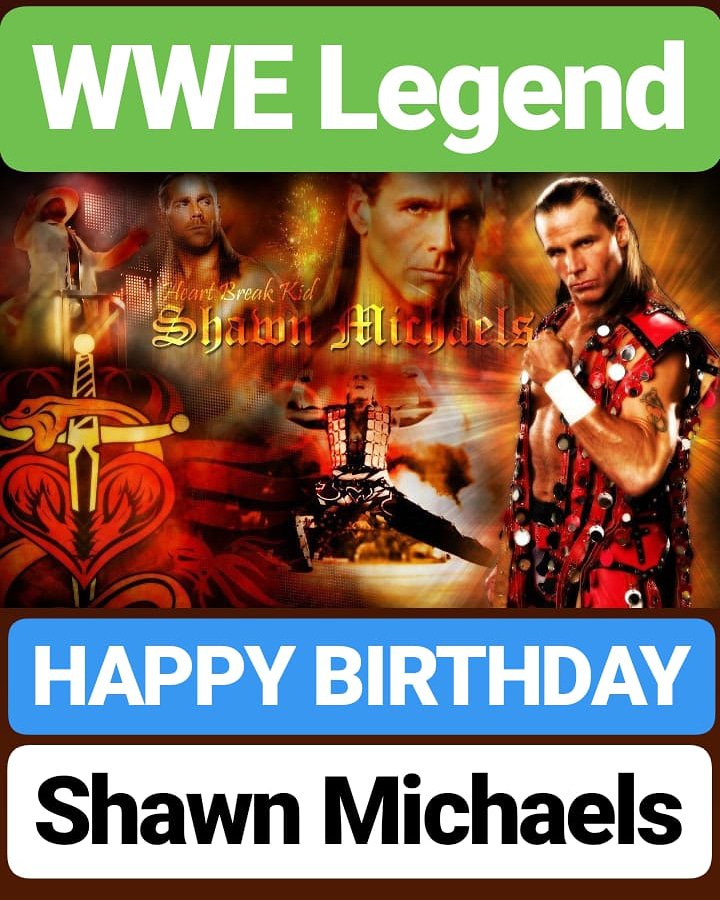 HAPPY BIRTHDAY 
Shawn Michaels
WWE SUPERSTAR 