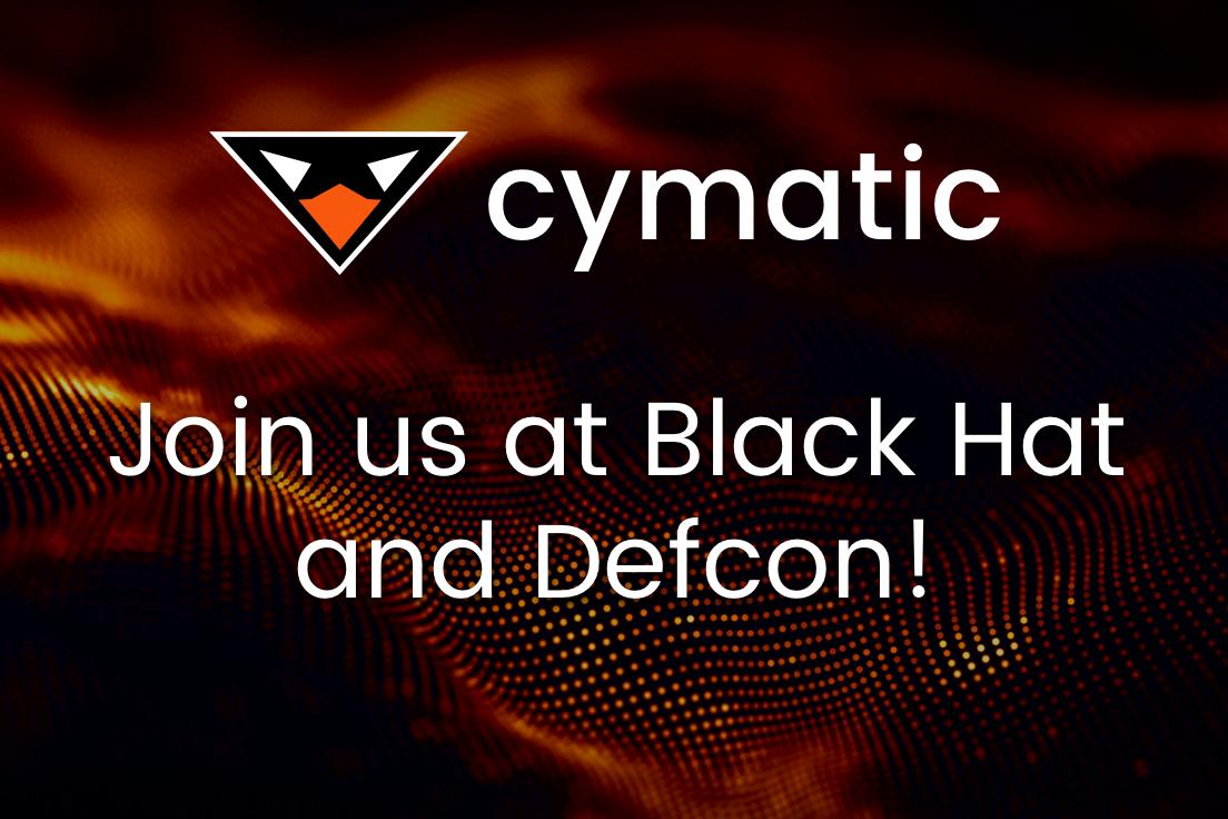 Attending #BHUSA and <a href="/defcon/">DEF CON</a>? We’re thrilled to be onsite showcasing our exciting new #UEBA platform and we'll be hosting a series of events to celebrate this exciting launch: cymatic.io. We hope to see you there!