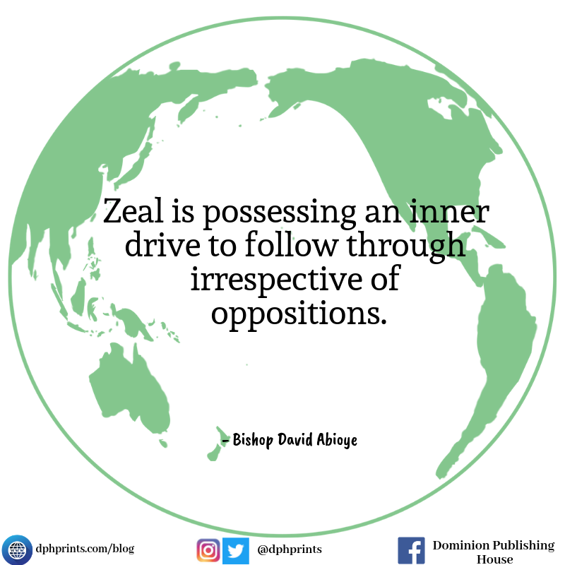 dphprints's tweet photo. Zeal is possessing an inner drive to follow through irrespective of oppositions. https://t.co/Sjnz66jRmC
