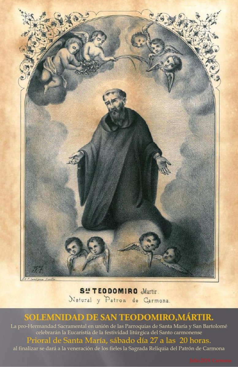 SOLEMNIDAD DE SAN TEODOMIRO, MARTÍ.
Lugar: Prioral de Santa María.
Hora: 20:00 h
Al finalizar se dará a la veneración de los fieles la Sagrada Reliquia del Patrón de Carmona.