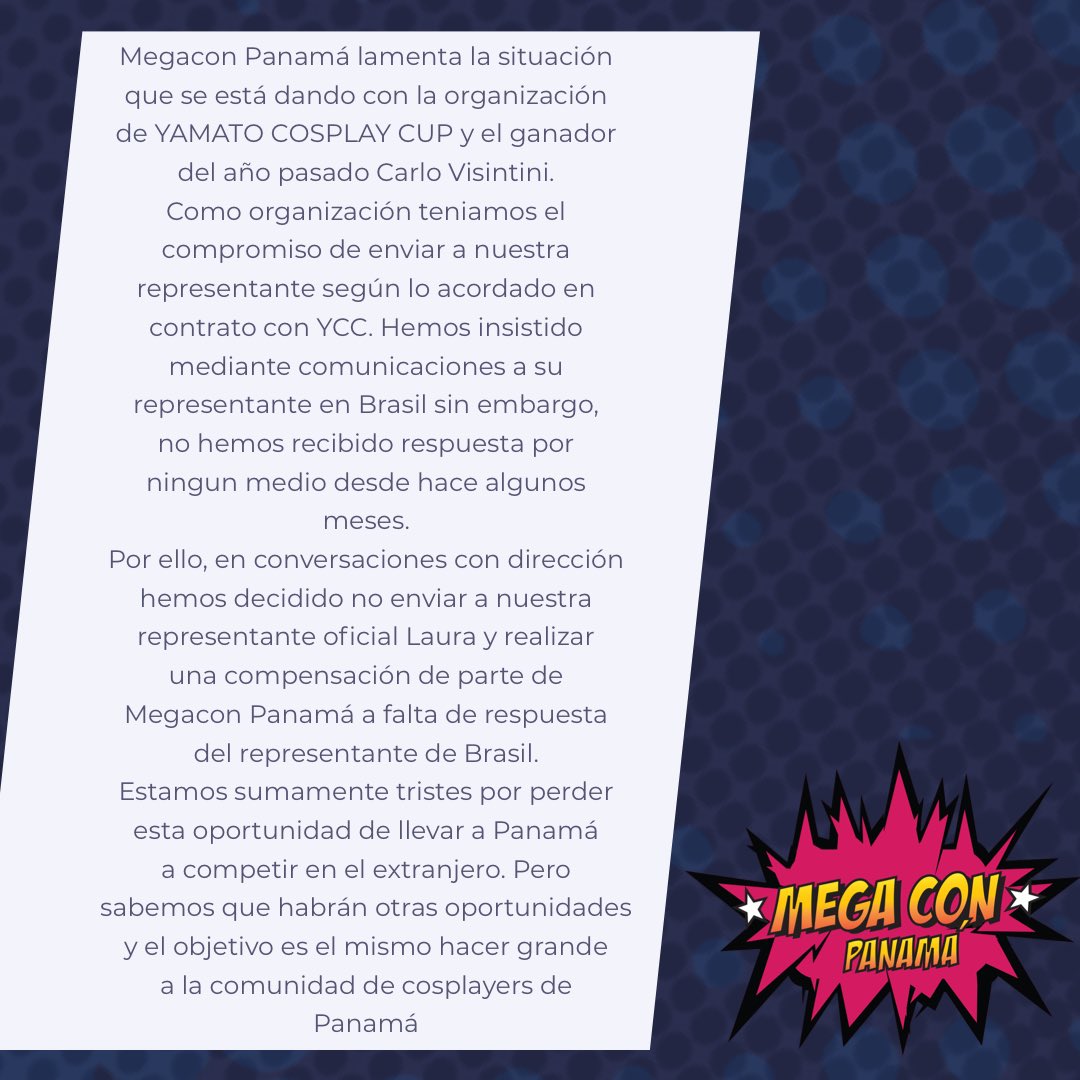 Teníamos el compromiso de enviar a nuestra representante según lo acordado con Yamato Cosplay Cup a Brazil.  Pero desde hace meses no hemos recibido respuesta, por ello decidimos realizar una compensación por parte Megacon Panamá a la ganadora y no participar en Brazil este año.